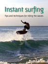 Instant Surfing (eBook): Tips and Techniques for Riding the Waves